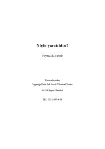 Niçin yaratıldın? Feyzullah Birışık Karınca Yayınları Soğanağa Camii Sok. Büyük Tulumba Çıkmazı No:5/9 Beyazıt / İstanbul