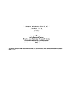 TREATY RESEARCH REPORT TREATY FOUR[removed]by John Leonard Taylor Treaties and Historical Research Centre