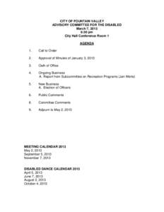 CITY OF FOUNTAIN VALLEY ADVISORY COMMITTEE FOR THE DISABLED March 7, 2013 6:30 pm City Hall Conference Room 1 AGENDA