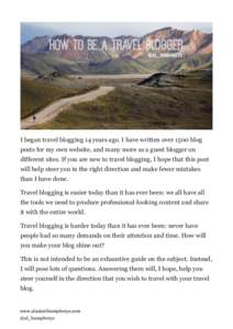 I began travel blogging 14 years ago. I have written over 1500 blog posts for my own website, and many more as a guest blogger on different sites. If you are new to travel blogging, I hope that this post will help steer 