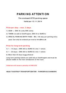 PARKING ATTENTION The enclosed HTTC parking space Valid perPrice per stay – max. 3 days 1) CASH = DKK 40 (only DKK coins)