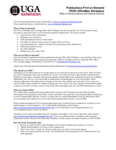 Publications Print on Demand (POD) OfficeMax Workplace Office of Communications and Creative Services UGA Extension publications can be found online at: http://extension.uga.edu/publications. Order printed hard copies of