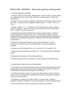 REGULAMIN KONKURSU „Ślij życzenia na pierwsze urodziny portalu!” § 1 POSTANOWIENIA OGÓLNE 1. Niniejszy regulamin (zwany dalej „Regulaminem”) określa warunki, na jakich odbywa się konkurs pod nazwą „Ślij