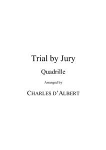 Trial by Jury Quadrille Arranged by CHARLES D’ALBERT