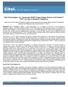 Citel.  The VoIP Migration Company™ Citel Technologies, Inc. Announces 48vDC Power Supply Version of its Portico™ TVA™ for Use in Hosted IP Telephony.