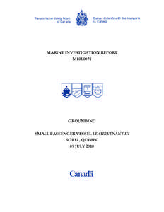 MARINE INVESTIGATION REPORT M10L0074 GROUNDING SMALL PASSENGER VESSEL LE SURVENANT III SOREL, QUEBEC