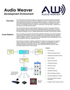 Audio Weaver Development Environment Overview The Audio Weaver from DSP Concepts is an environment for developing optimized embedded audio software for Analog Devices SHARC and Blackfin processors. It codifies years of a