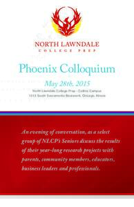 Phoenix Colloquium May 28th, 2015 North Lawndale College Prep - Collins Campus 1313 South Sacramento Boulevard, Chicago, Illinois