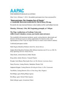 FOR IMMEDIATE RELEASE & LISTINGS (New York—February 7, 2012) –Roundtable participants have been announced for: “RepresentAsian: The Changing Face of Theatre” A roundtable discussion moderated by David Henry Hwang