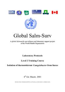 Global Salm-Surv A global Salmonella surveillance and laboratory support project of the World Health Organization Laboratory Protocols Level 2 Training Course