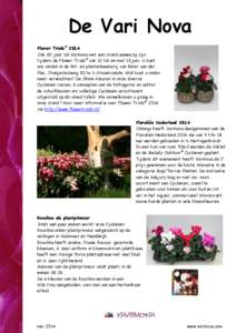 De Vari Nova Flower Trials® 2014 Ook dit jaar zal Varinova met een stand aanwezig zijn tijdens de Flower Trials® van 10 tot en met 13 juni. U kunt ons vinden in de Pot- en plantenkwekerij van Peter van der Plas, Oranje