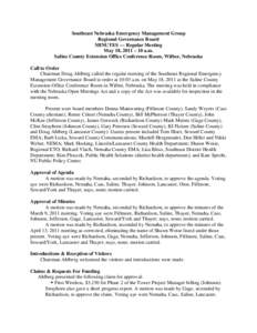 Southeast Nebraska Emergency Management Group Regional Governance Board MINUTES — Regular Meeting May 18, 2011 – 10 a.m. Saline County Extension Office Conference Room, Wilber, Nebraska Call to Order