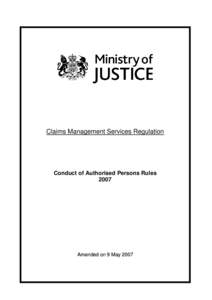 Claims Management Services Regulation  Conduct of Authorised Persons Rules[removed]Amended on 9 May 2007