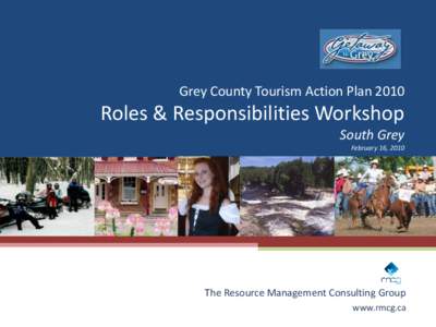 Grey County Tourism Action Plan[removed]Roles & Responsibilities Workshop South Grey February 16, 2010