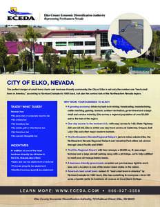 Elko County Economic Diversification Authority Representing Northeastern Nevada CITY OF ELKO, NEVADA The perfect merger of small town charm and business-friendly community, the City of Elko is not only the number one “