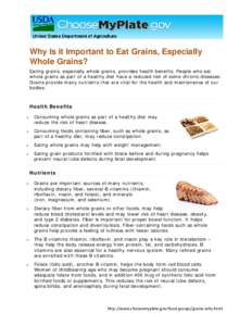 Why Is it Important to Eat Grains, Especially Whole Grains? Eating grains, especially whole grains, provides health benefits. People who eat whole grains as part of a healthy diet have a reduced risk of some chronic dise