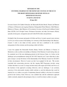 REMARKS BY THE INCOMING CHAIRMAN OF THE MONETARY COUNCIL OF THE ECCB THE RIGHT HONOURABLE DR DENZIL DOUGLAS MINISTER OF FINANCE ST KITTS AND NEVIS 29 June 2012