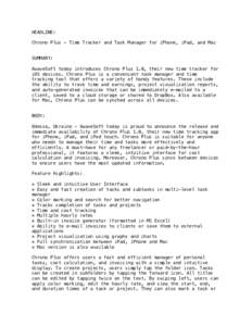 HEADLINE: Chrono Plus - Time Tracker and Task Manager for iPhone, iPad, and Mac SUMMARY: XwaveSoft today introduces Chrono Plus 1.0, their new time tracker for iOS devices. Chrono Plus is a convenient task manager and ti