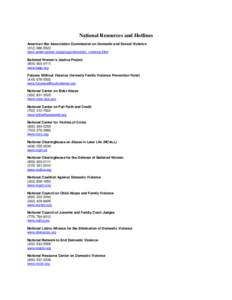 National Resources and Hotlines American Bar Association Commission on Domestic and Sexual Violence[removed]www.americanbar.org/groups/domestic_violence.html Battered Women’s Justice Project[removed]