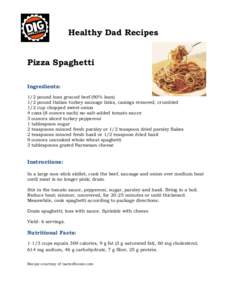 Healthy Dad Recipes Pizza Spaghetti Ingredients: 1/2 pound lean ground beef (90% lean) 1/2 pound Italian turkey sausage links, casings removed, crumbled 1/2 cup chopped sweet onion