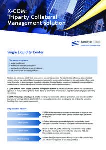X-COM: Triparty Collateral Management solution Single Liquidity Center The service at a glance: