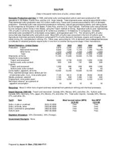 164  SULFUR (Data in thousand metric tons of sulfur, unless noted) Domestic Production and Use: In 1995, elemental sulfur and byproduct sulfuric acid were produced at 168 operations in 30 States, Puerto Rico, and the U.S