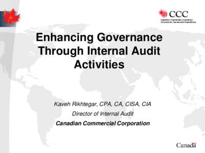 Enhancing Governance Through Internal Audit Activities Kaveh Rikhtegar, CPA, CA, CISA, CIA Director of Internal Audit