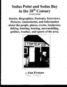 Sodus Point and Sodus Bay in the 20th Century (Second Printing) Stories, Biographies, Portraits, Interviews, Pictures, Amusements, and Information