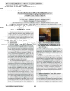 21st International Conference on Pattern Recognition (ICPRNovember 11-15, 2012. Tsukuba, Japan Position Estimation of Near Point Light Sources using a Clear Hollow Sphere Takahito Aoto† , Takafumi Taketomi† , 