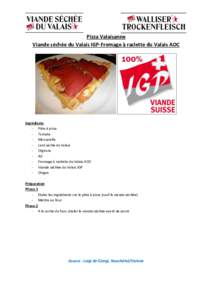 Pizza Valaisanne Viande séchée du Valais IGP-Fromage à raclette du Valais AOC Ingrédients - Pâte à pizza - Tomate