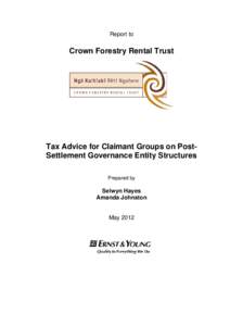 Report to  Crown Forestry Rental Trust Tax Advice for Claimant Groups on PostSettlement Governance Entity Structures Prepared by