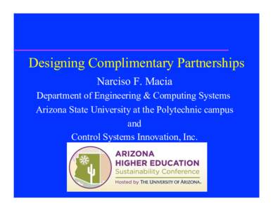 Designing Complimentary Partnerships Narciso F. Macia Department of Engineering & Computing Systems Arizona State University at the Polytechnic campus and Control Systems Innovation, Inc.