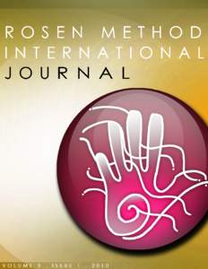 Alan Fogel, Editor Rosen Method International Journal Rosen Method Bodywork Practitioner, PhD, LMT RMIJ