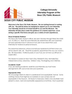 College/University Internship Program at the Sioux City Public Museum Welcome to the Sioux City Public Museum. We are looking forward to working with you. The policies below are designed to support you in your internship