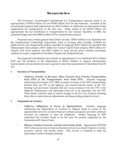 Transportation The Governor’s recommended amendments for Transportation agencies result in an appropriation of $793.6 million GF and $9.887 billion NGF for the biennium. Included in the recommended general fund adjustm