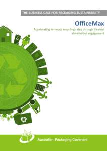 THE BUSINESS CASE FOR PACKAGING SUSTAINABILITY  OfficeMax Accelerating in-house recycling rates through internal stakeholder engagement