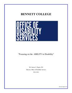 BENNETT COLLEGE  “Focusing on the ABILITY in Disability” Mr. Jeremy L. Rogers, MS Director, Office of Disability Services