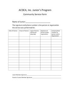 ACDCA, Inc. Junior’s Program Community Service Form Name of Junior:________________________ The signature and phone number is the person or organization the service was performed for. Date of Service