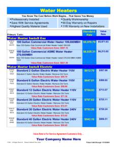 Water Heaters You Know The Cost Before Work Begins…That Saves You Money  Professionally Installed  Save With Service Agreements  Highest Quality Material Used