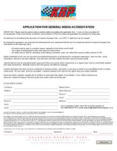 APPLICATION FOR GENERAL MEDIA ACCREDITATION IMPORTANT: Please read the sections below carefully before completing this application form. Forms not fully completed will be disregarded. Please note that the completion and 