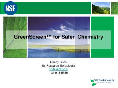 GreenScreen™ for Safer Chemistry  Nancy Linde Sr. Research Toxicologist [removed[removed]