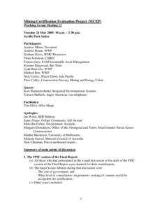 Mining Certification Evaluation Project (MCEP) Working Group Meeting 12 Tuesday 24 May 2005: 10 a.m. – 3.30 p.m. Saville Park Suites Participants: