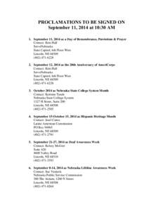 PROCLAMATIONS TO BE SIGNED ON September 11, 2014 at 10:30 AM 1. September 11, 2014 as a Day of Remembrance, Patriotism & Prayer Contact: Kim Hall ServeNebraska State Capitol, 6th Floor West