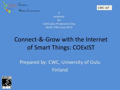 Centre for Wireless Communications CWC- IoT A proposal