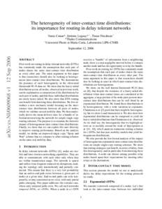 The heterogeneity of inter-contact time distributions: its importance for routing in delay tolerant networks Vania Conan*, J´er´emie Leguay*+ , Timur Friedman+ *Thales Communications + Universit´ e Pierre et Marie Cur