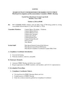 AGENDA BOARD OF PILOT COMMISSIONERS FOR HARRIS COUNTY PORTS Pilot Board Investigation and Recommendation Committee (PBIRC) Hearing Fourth Floor Boardroom 111 East Loop North Houston, Texas 77029