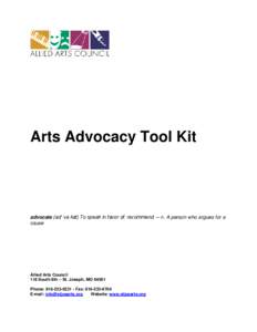 Arts Advocacy Tool Kit  advocate (ad’ va kat) To speak in favor of: recommend. – n. A person who argues for a cause  Allied Arts Council