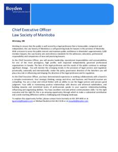 Chief Executive Officer Law Society of Manitoba Winnipeg, MB Working to ensure that the public is well served by a legal profession that is honourable, competent and independent, the Law Society of Manitoba is a self-gov
