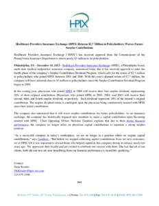 Healthcare Providers Insurance Exchange (HPIX) Returns $2.7 Million to Policyholders; Waives Future Surplus Contributions Healthcare Providers Insurance Exchange (“HPIX”) has received approval from the Commissioner o