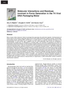 Article  Molecular Interactions and Residues Involved in Force Generation in the T4 Viral DNA Packaging Motor Amy D. Migliori 1 , Douglas E. Smith 1 and Gaurav Arya 2